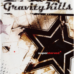 GRAVITY KILLS - SUPER STARVED