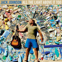 JOHNSON JACK -  All The Light Above It Too