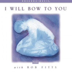 FITTS BOB - I Will Bow To You