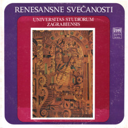 UNIVERSITAS STUDIORUM ZAGREBIENSIS - RENESANSNE SVEČANOSTI/HEINRICH ISAAC,THOMAS LUPO../