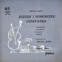 Matz Rudolf - Elegija I Humoreska / Uspavanka/JERBIĆ