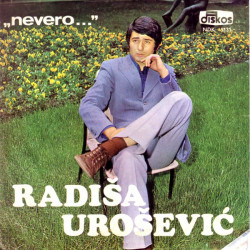UROŠEVIĆ RADIŠA - "Nevero..."