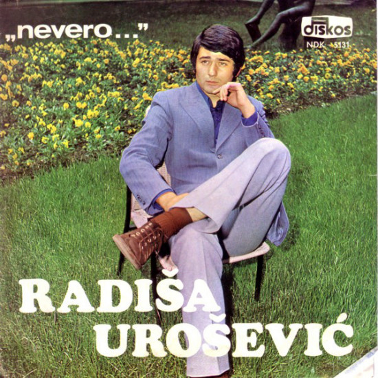 UROŠEVIĆ RADIŠA - "Nevero..."
