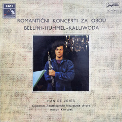 Bellini* - Hummel* - Kalliwoda - Romantični Koncert Za Obou/Han De Vries, Orkestrom Amsterdamske Filharmonije* Dirigira Anton Kersje