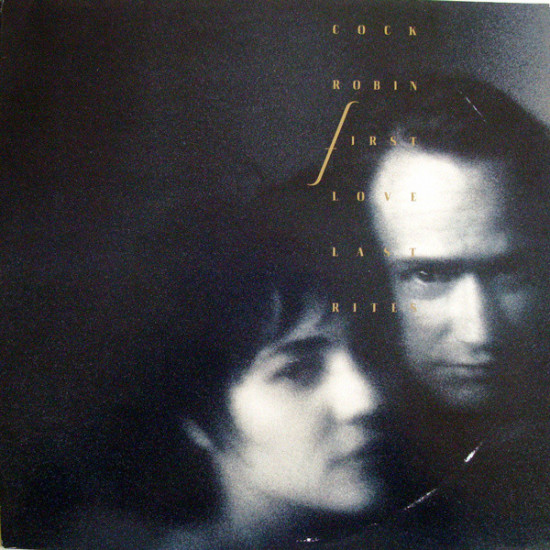 COCK ROBIN - FIRST LOVE LAST RITES