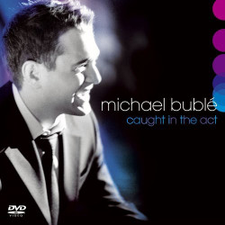 BUBLE MICHAEL - CAUGHT IN THE ACT