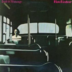 Radiator  - Isn't It Strange