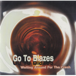 GO TO BLAZES - Waiting Around For The Crash