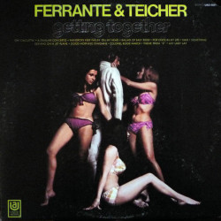 FERRANTE & TEICHER - GETTING TOGETHER