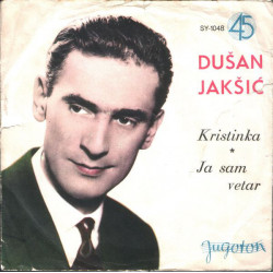 JAKŠIĆ DUŠAN - Kristinka / Ja Sam Vetar