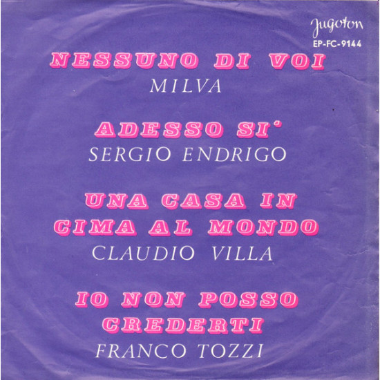 V.A. - ENDRIGO, MILLA,  VILLA, TOZZI - NESSUNO DI VOI / ADESSO SI' / UNA CASA IN CIMA AL MONDO / IO NON POSSO CREDERTI