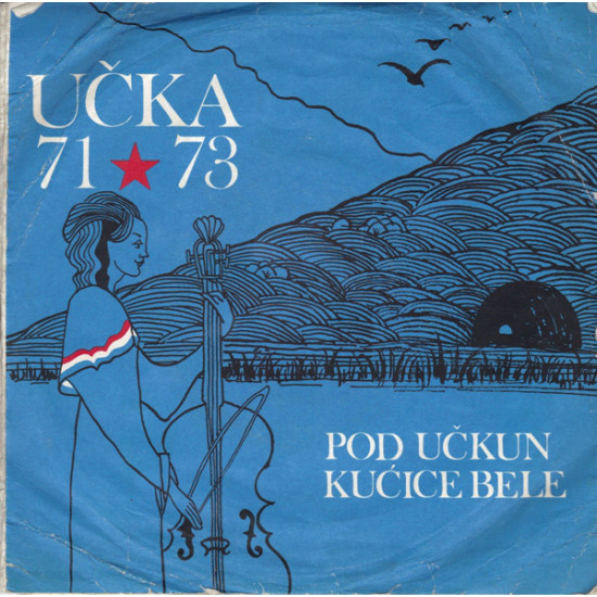 V.A. - Pod Učkun Kućice Bele - Učka 71 ★ 73/PRAŠELJ, CRNKOVIČ…/