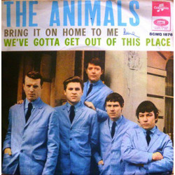 Animals - Bring It On Home To Me / We've Gotta Get Out Of This Place