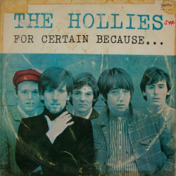 HOLLIES - FOR CERTAIN BECAUSE