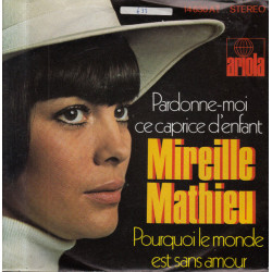 MATHIEU MIREILLE - Pardonne-Moi Ce Caprice D'enfant / Pourquoi Le Monde Est Sans Amour