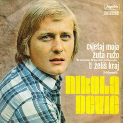 Dević Nikola - Cvjetaj Moja Žuta Ružo / Ti Želiš Kraj