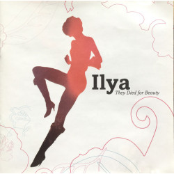 ILYA - THEY DIED FOR BEAUTY