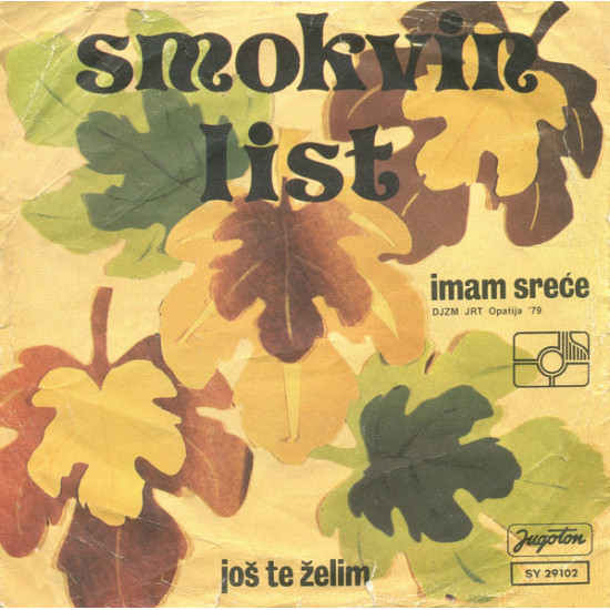 SMOKVIN LIST - IMAM SREĆE/JOŠ TE ŽELIM