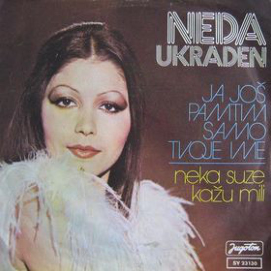 UKRADEN NEDA   - JA JOŠ PAMTIM SAMO TVOJE IME/NEKA SUZE KAŽU MILI