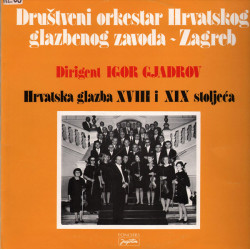 DRUŠTVENI ORKESTAR HRV. GLAZB. ZAVODA - HRV.GLAZBA XVIII I XIX STOLJEĆA /IGOR GJADROV