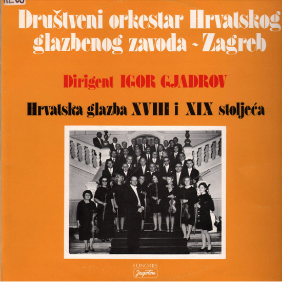 DRUŠTVENI ORKESTAR HRV. GLAZB. ZAVODA - HRV.GLAZBA XVIII I XIX STOLJEĆA /IGOR GJADROV