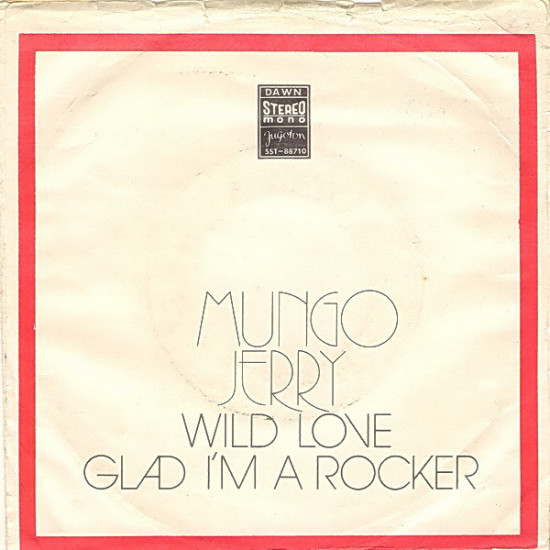 MUNGO JERRY - Wild Love / Glad I'm A Rocker