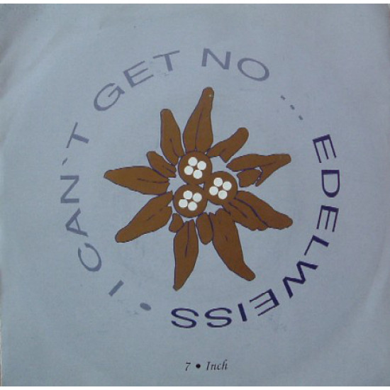 EDELWEISS - I CAN'T GET NO…(EDELWEISS)/GAMSIG 4 U