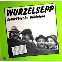 Wurzelsepp - Schwäbische Blödeleia