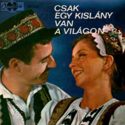 Kovács Apollónia*, Jákó Vera, Nyíri Erzsébet, Tekeres Sándor és Bálint Sándor - Csak Egy Kislány Van A Világon