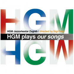 HGM JAZZORKESTAR ZAGREB - HGM PLAYS OUR SONGS