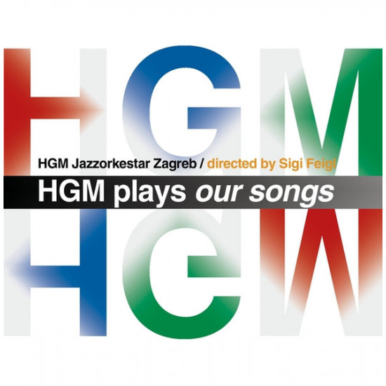 HGM JAZZORKESTAR ZAGREB - HGM PLAYS OUR SONGS