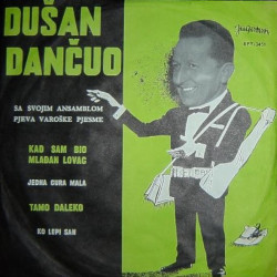 DANČUO DUŠAN - Pjeva Varoške Pjesme(Kad Sam Bio Mlađan Lovac Ja…)