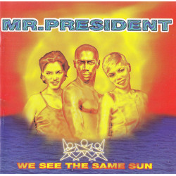 MR. PRESIDENT - WE SEE THE SAME SUN