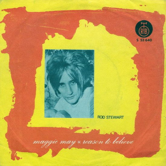 STEWART ROD   - MAGGIE MAY/REASON TO BELIEVE
