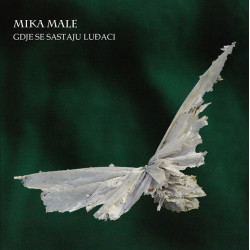 MIKA MALE - GDJE SE SASTAJU LUĐACI