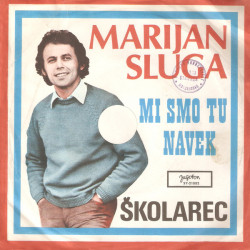 SLUGA MARIJAN   - MI SMO TU NAVEK/ŠKOLAREC