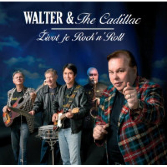 WALTER & THE CADILLAC - ŽIVOT JE ROCK'N'ROLL