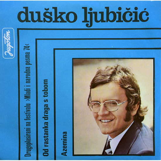 Ljubičić Duško - Od Rastanka Draga S Tobom / Azemina