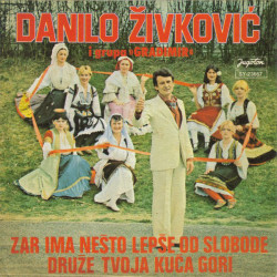 Danilo Živković I Grupa "Gradimir" - Zar Ima Nešto Lepše Od Slobode / Druže Tvoja Kuća Gori