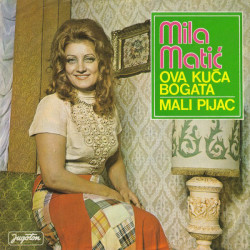 Matić Mila - Ova Kuća Bogata / Mali Pijac