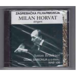 Bruckner - SYMPHONY NO. 8/Zagrebačka Filharmonija, Milan Horvat