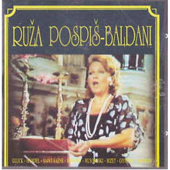POSPIŠ-BALDANI RUŽA - RUŽA POSPIŠ-BALDANI /GLUCK, HANDEL, SAINT-SAENS.../