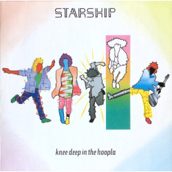 STARSHIP - KNEE DEEP IN THE HOOPLA