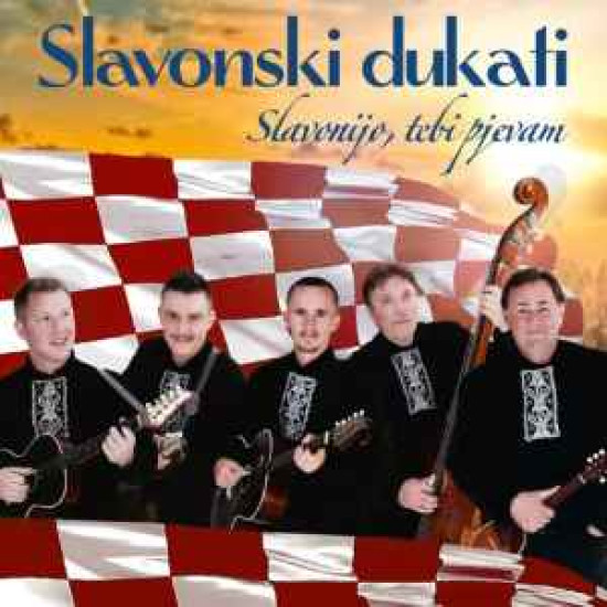 SLAVONSKI DUKATI - Slavonijo, Tebi Pjevam