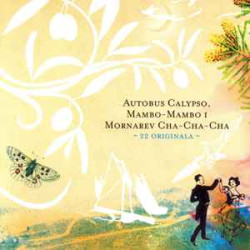 V.A. - AUTOBUS CALYPSO, MAMBO-MAMBO I MORNAREV CHA-CHA-CHA - 22 ORIGINALA / IVO ROBIĆ I BETI JURKOVIĆ, MARKO NOVOSEL, LJUBLJANA PETROVIĆ, ĐORĐE MARJANOVIĆ…/