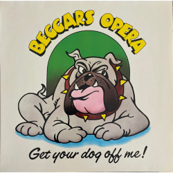 BEGGARS OPERA - Get Your Dog Off Me