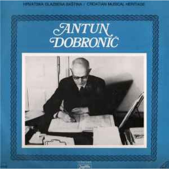 DOBRONIĆ ANTUN - CROATIAN MUSICAL HERITAGE