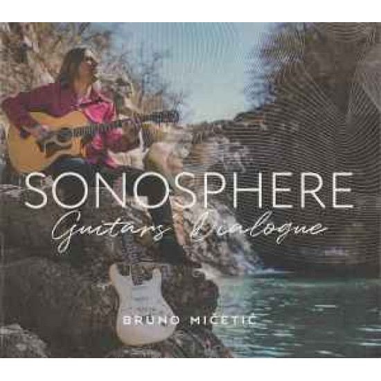 MIČETIĆ BRUNO - Sonosphere - Guitars' Dialogue